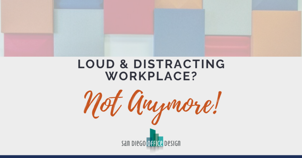 Graphic says, "loud & distracting workplace? Not anymore!'