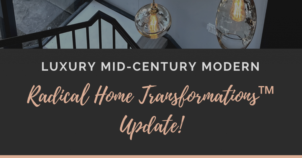 title image Reads "Luxury Mid-Century Modern Radical Home Transformations Update"