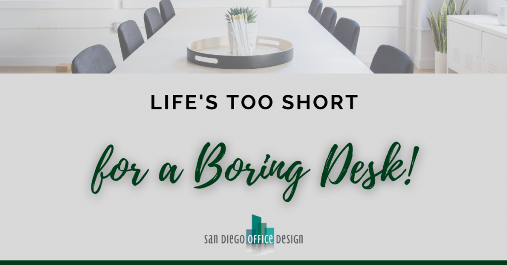 Life's Too Short for a Boring Desk