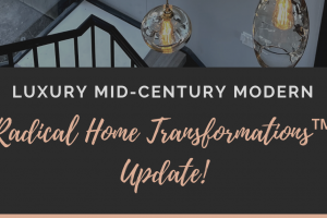 title image Reads "Luxury Mid-Century Modern Radical Home Transformations Update"